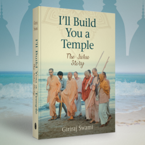 I'll Build You a Temple - The Juhu Story by Giriraj Swami